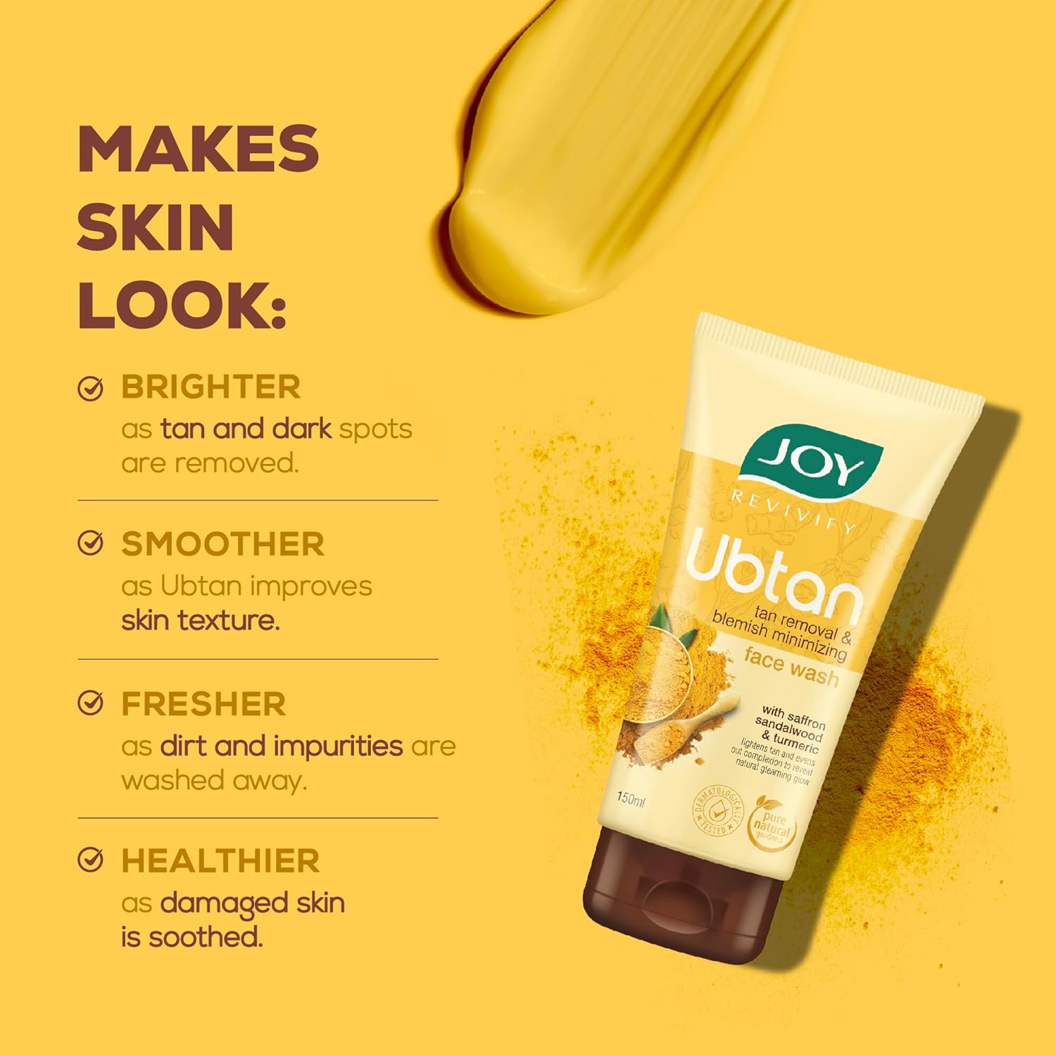 Joy Ubtan Tan Removal Face Wash 100ml | Detans, Removes Dirt & Blemishes for a Natural Glowing Skin | Enriched With Turmeric, Saffron & Sandalwood | Suitable for All Skin Types - View 3 of 5
